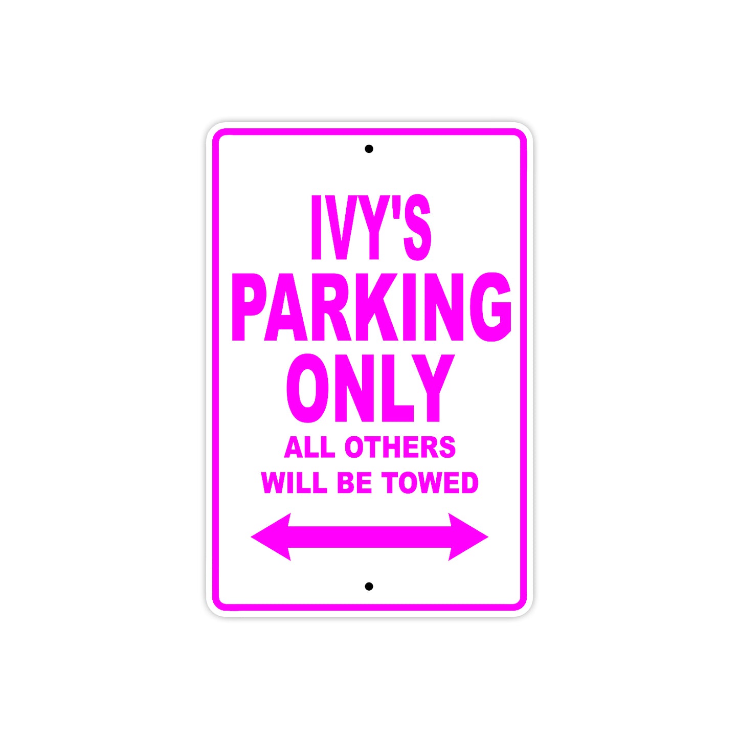 Ivy's Name Parking Only All Others Will Be Towed Aluminum Metal Sign