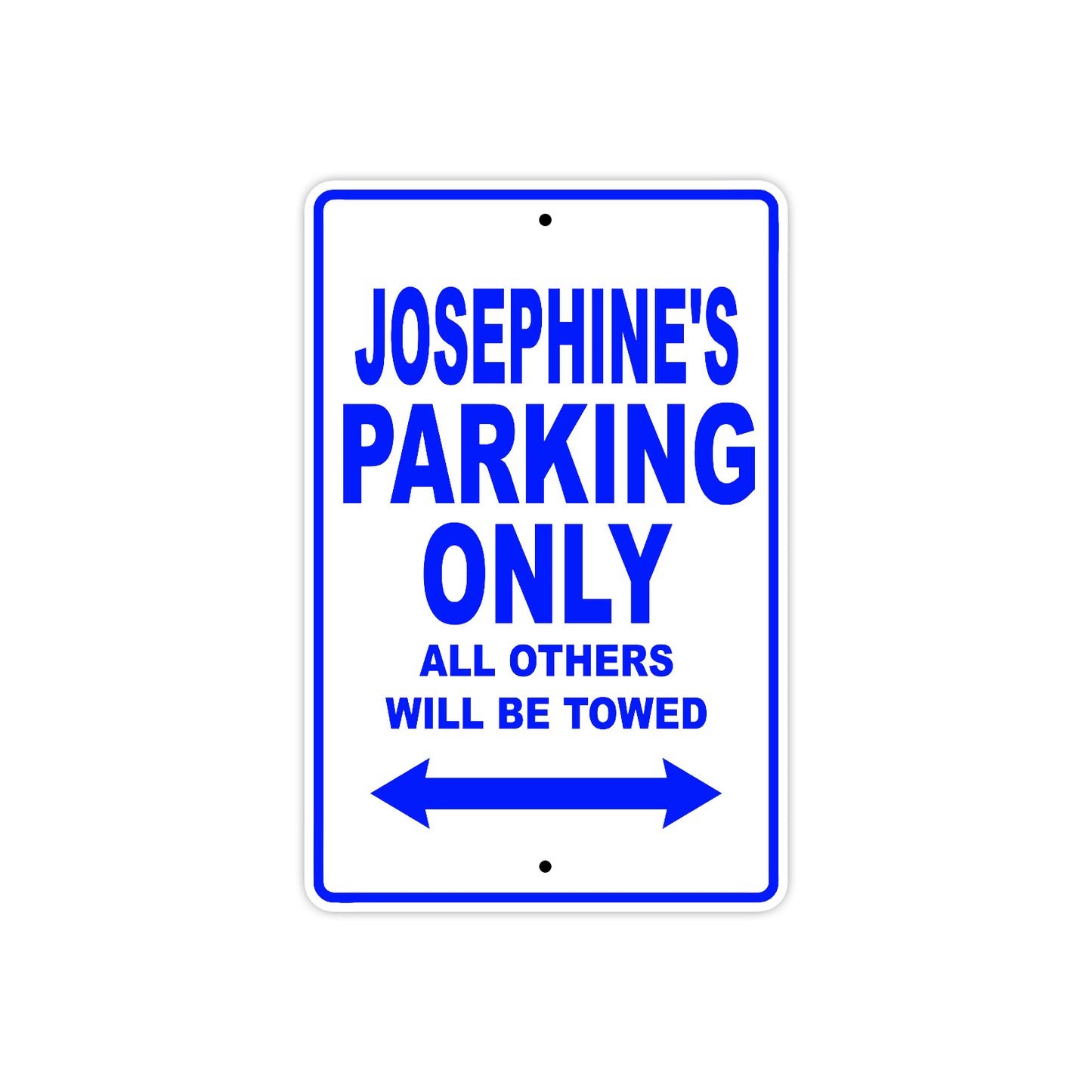 Josephine's Name Parking Only All Others Will Be Towed Aluminum Metal Sign