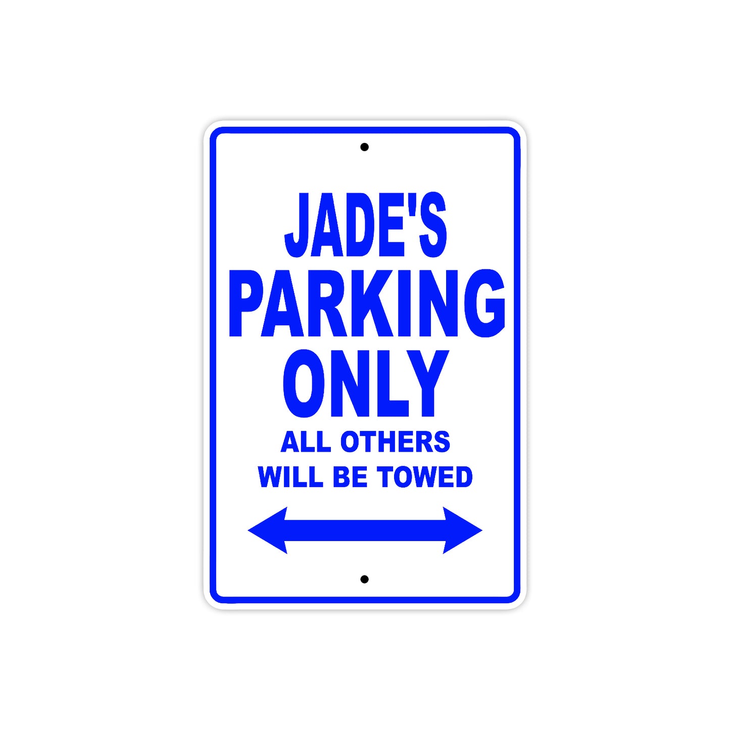 Jade's Name Parking Only All Others Will Be Towed Aluminum Metal Sign