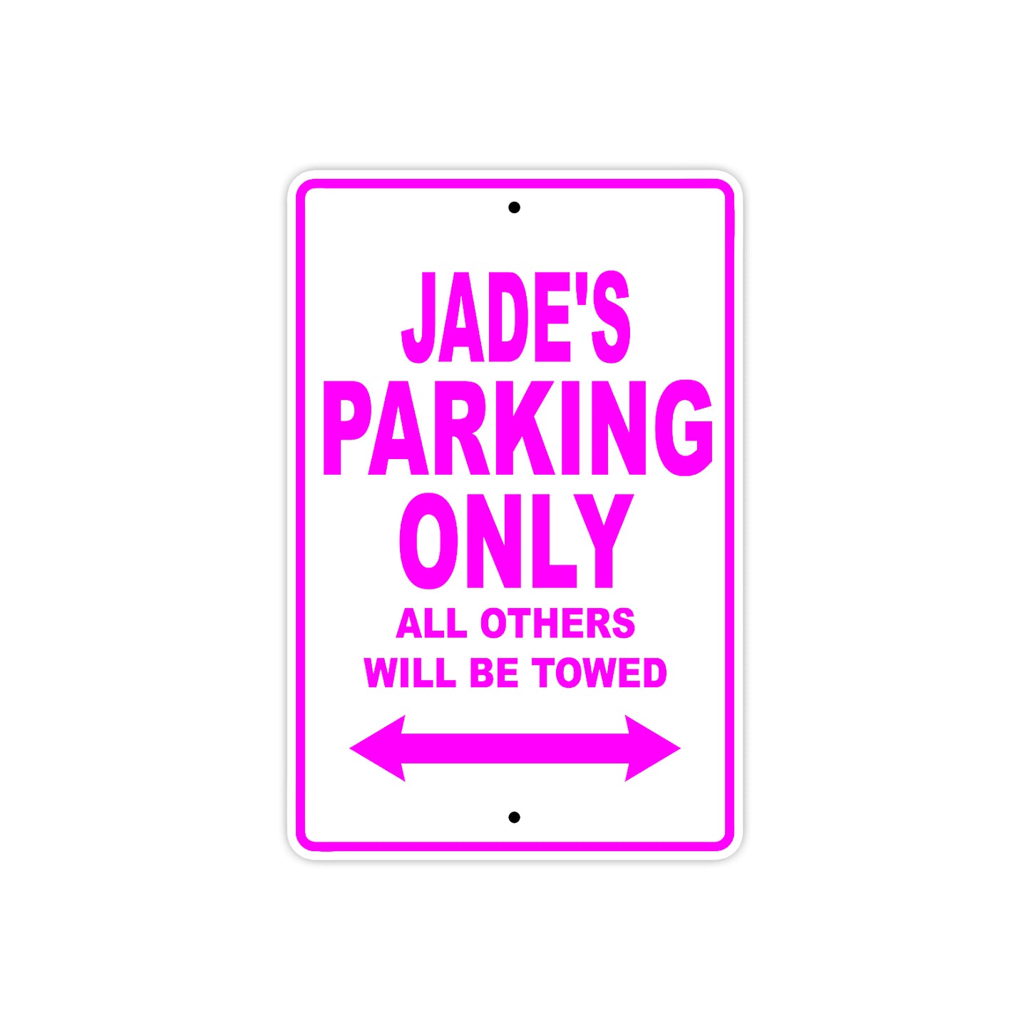 Jade's Name Parking Only All Others Will Be Towed Aluminum Metal Sign