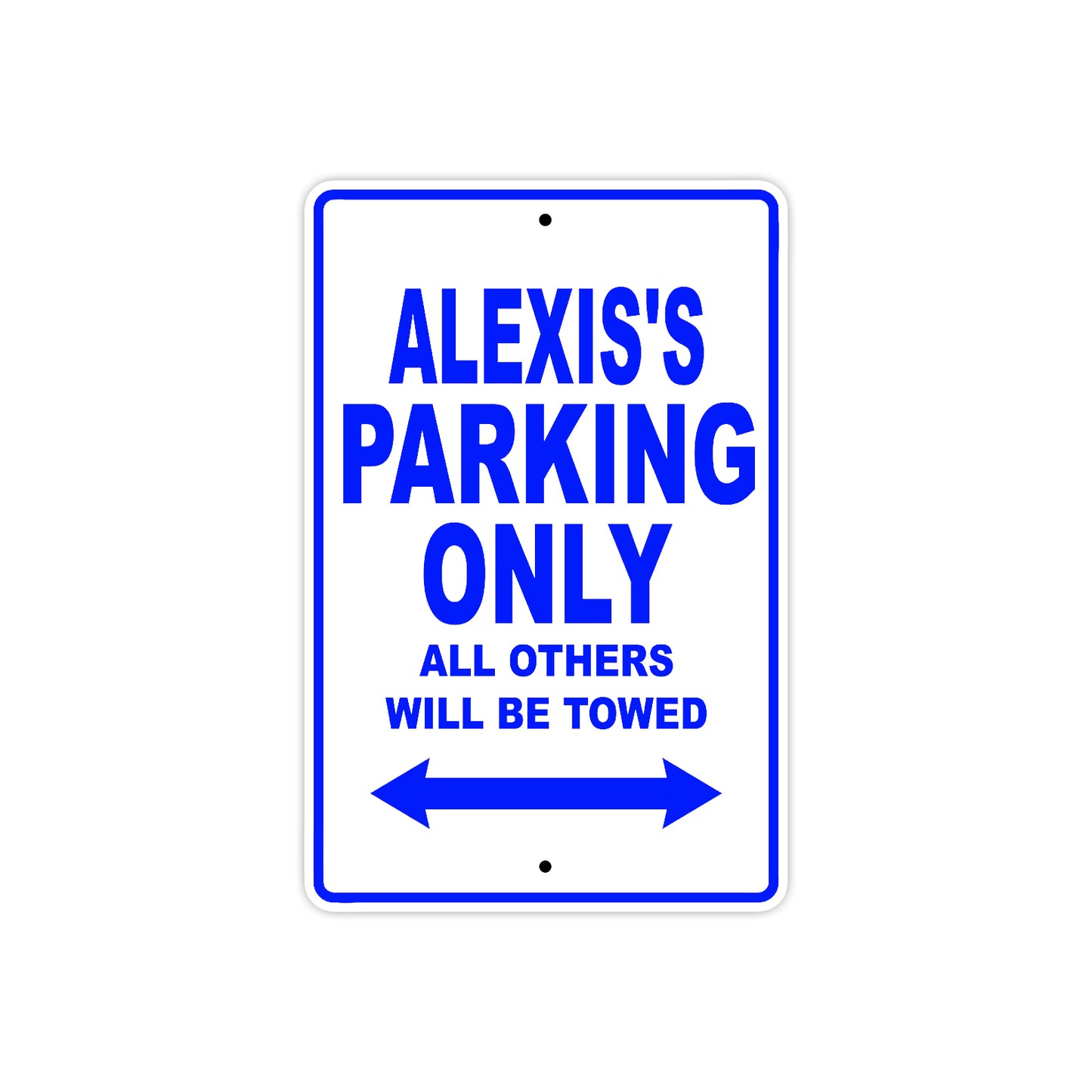 Alexis's Name Parking Only All Others Will Be Towed Aluminum Metal Sign