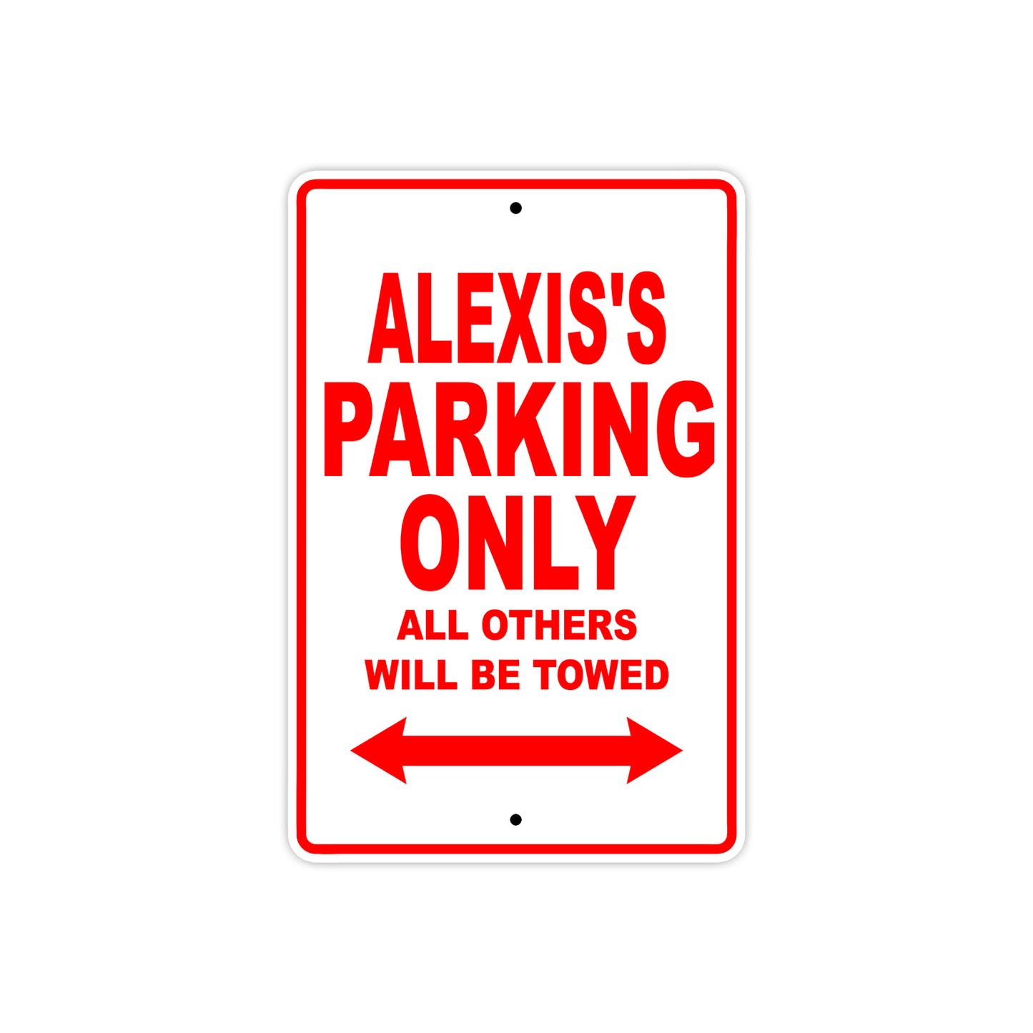 Alexis's Name Parking Only All Others Will Be Towed Aluminum Metal Sign