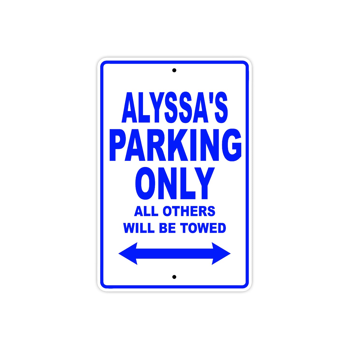 Alyssa's Name Parking Only All Others Will Be Towed Aluminum Metal Sign
