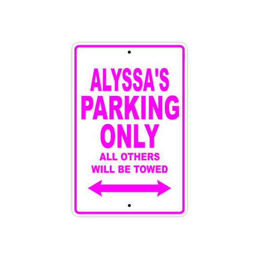 Alyssa's Name Parking Only All Others Will Be Towed Aluminum Metal Sign