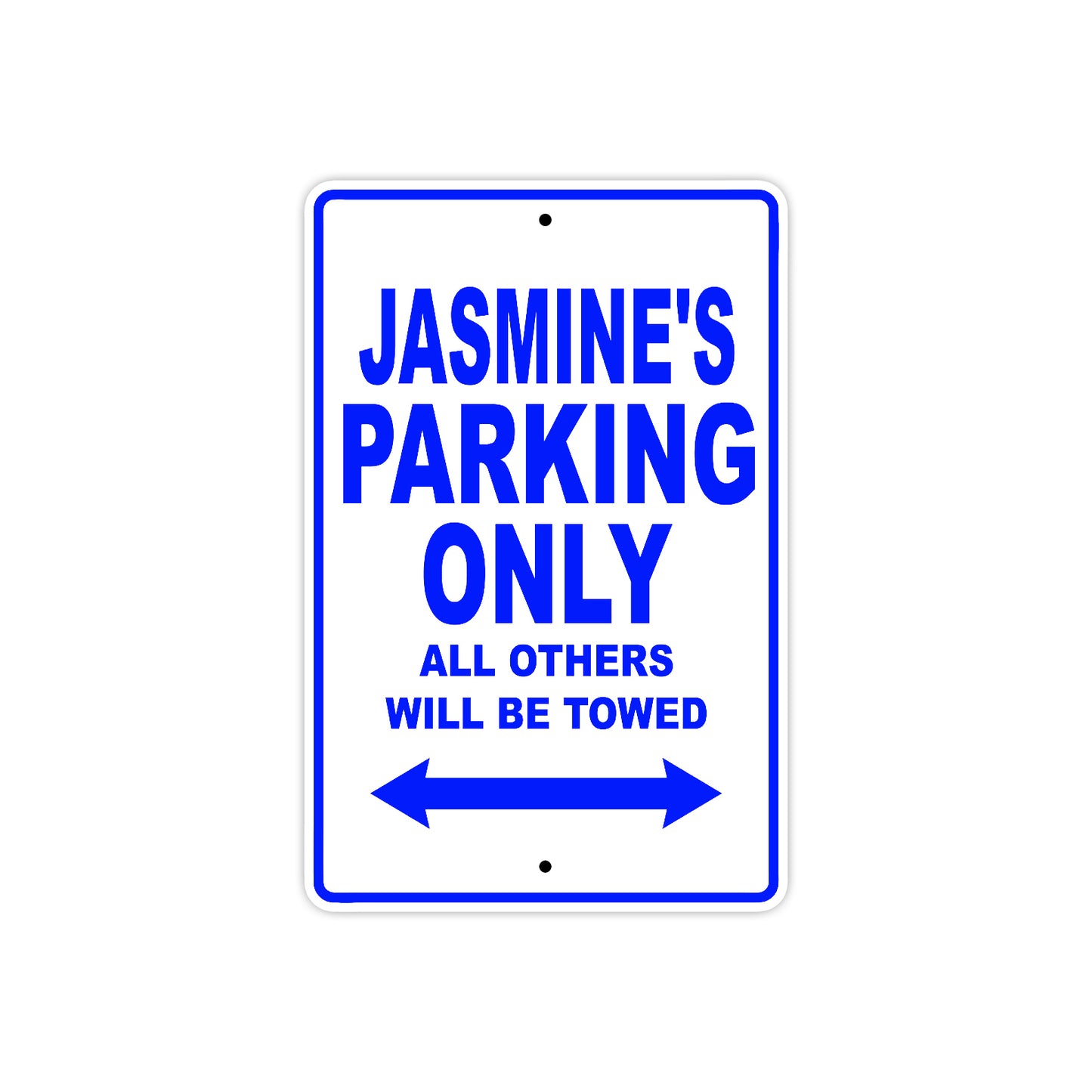 Jasmine's Name Parking Only All Others Will Be Towed Aluminum Metal Sign