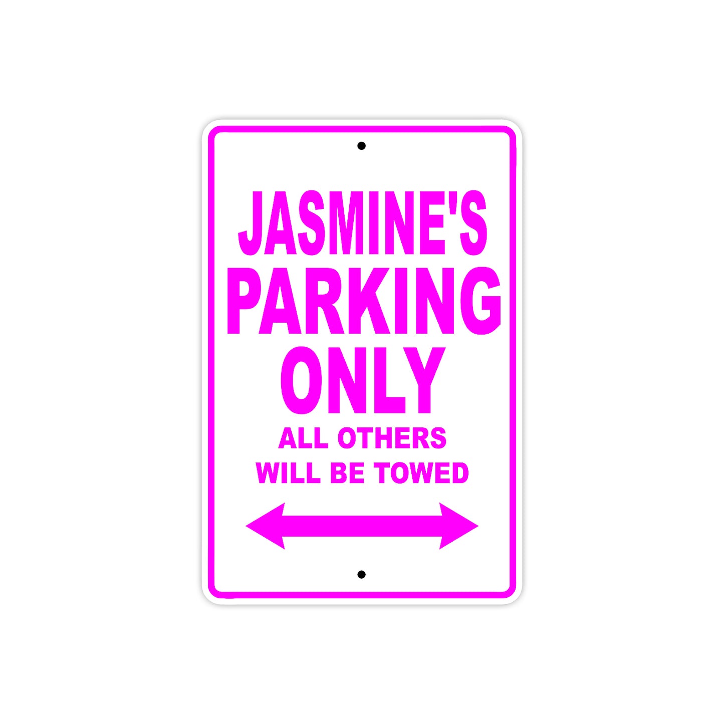 Jasmine's Name Parking Only All Others Will Be Towed Aluminum Metal Sign