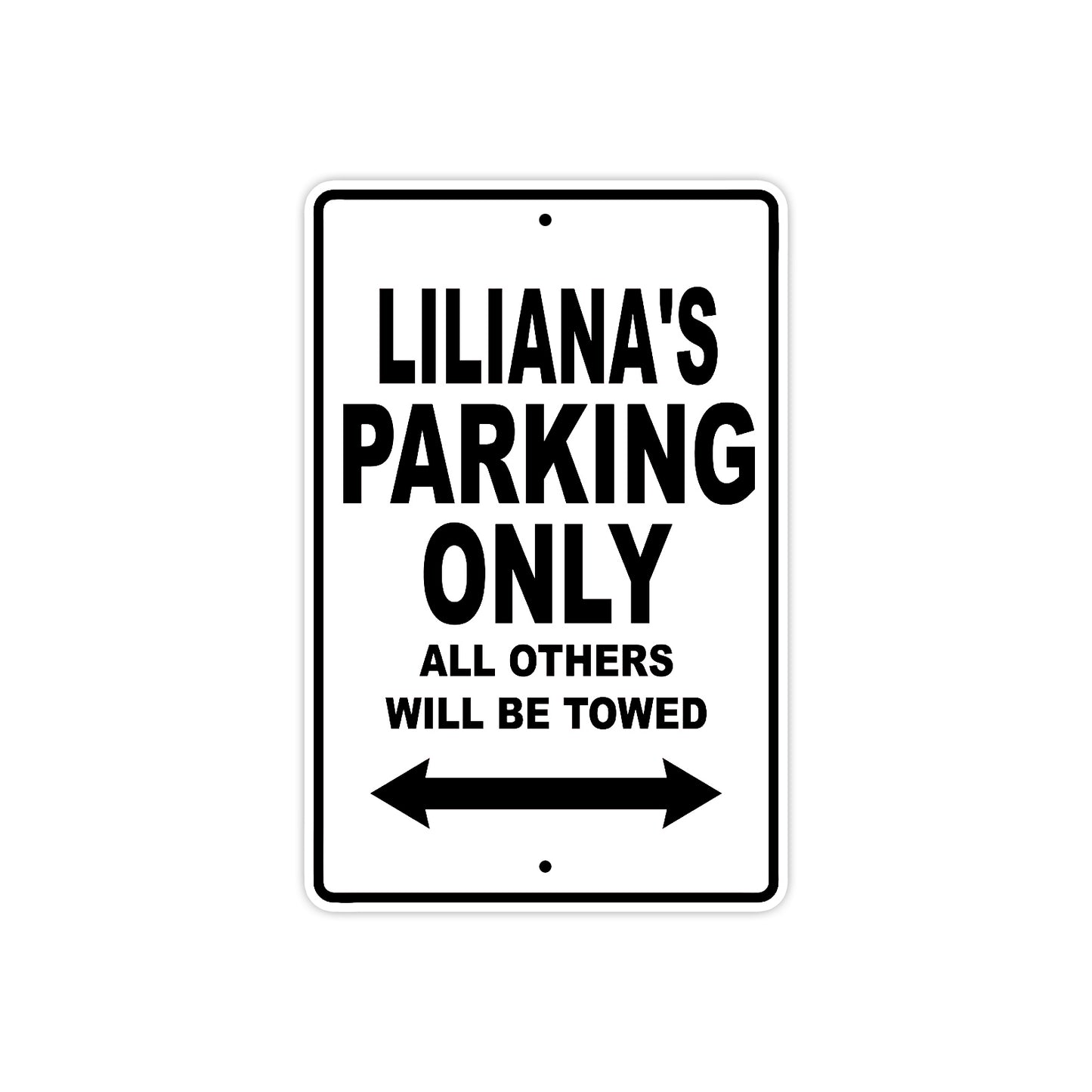 Liliana's Name Parking Only All Others Will Be Towed Aluminum Metal Sign