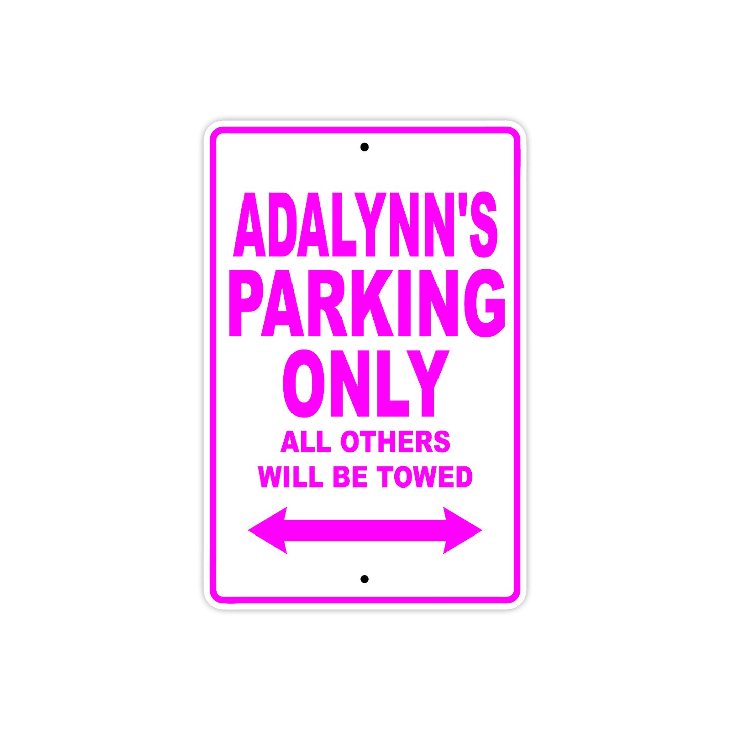 Adalynn's Name Parking Only All Others Will Be Towed Aluminum Metal Sign