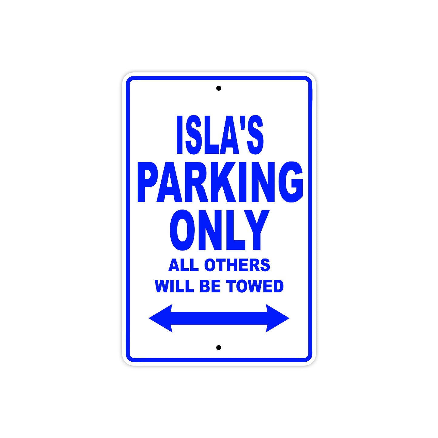 Isla's Name Parking Only All Others Will Be Towed Aluminum Metal Sign