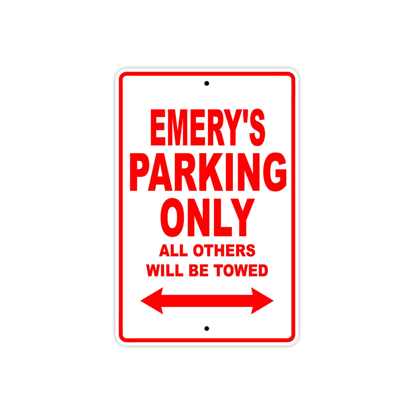 Emery's Name Parking Only All Others Will Be Towed Aluminum Metal Sign