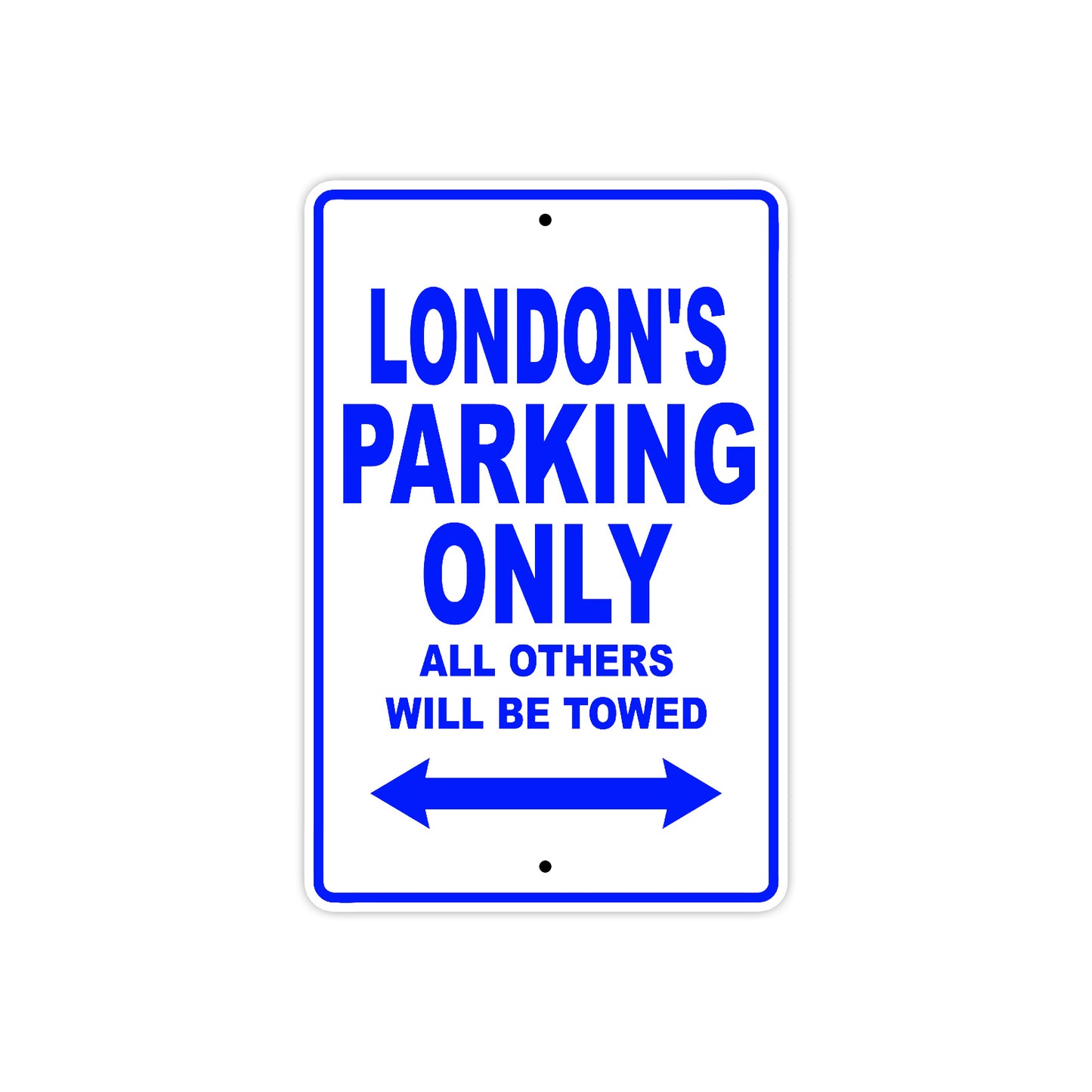 London's Name Parking Only All Others Will Be Towed Aluminum Metal Sign