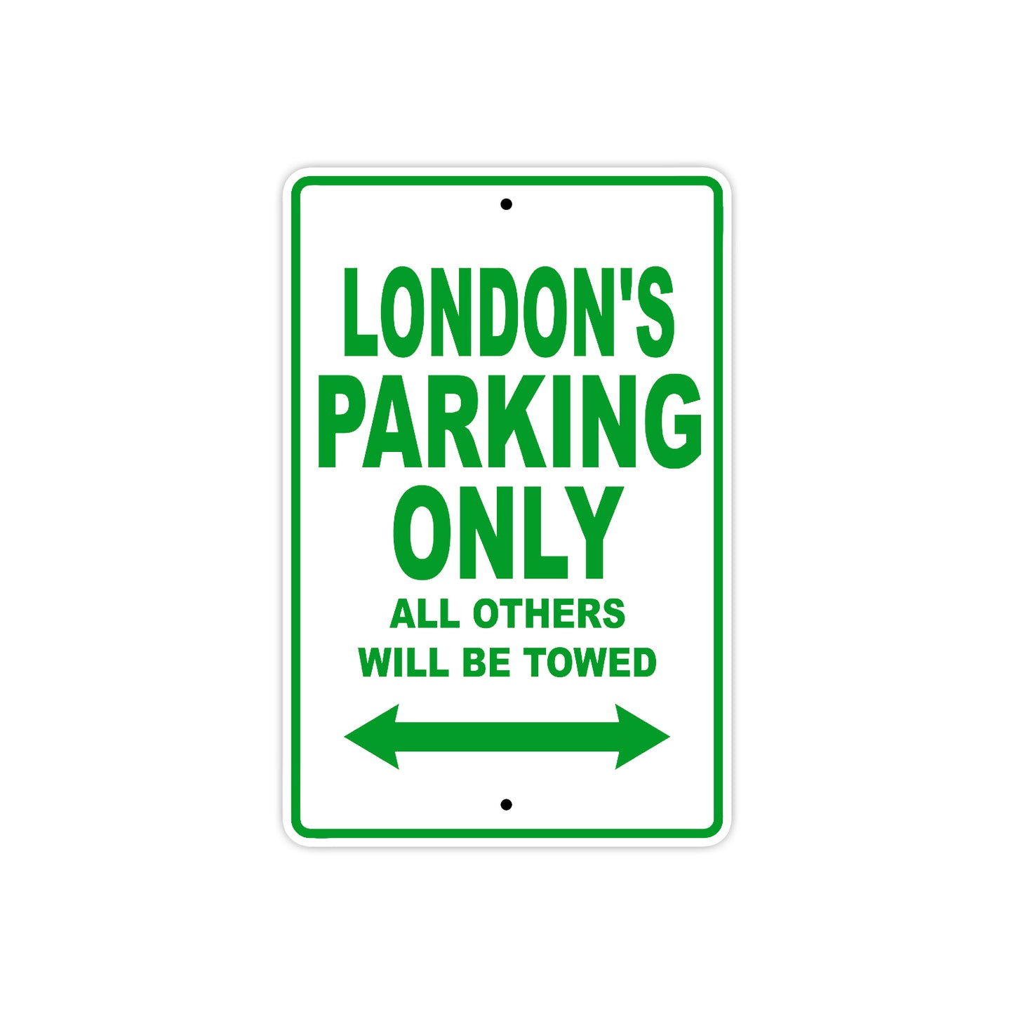 London's Name Parking Only All Others Will Be Towed Aluminum Metal Sign