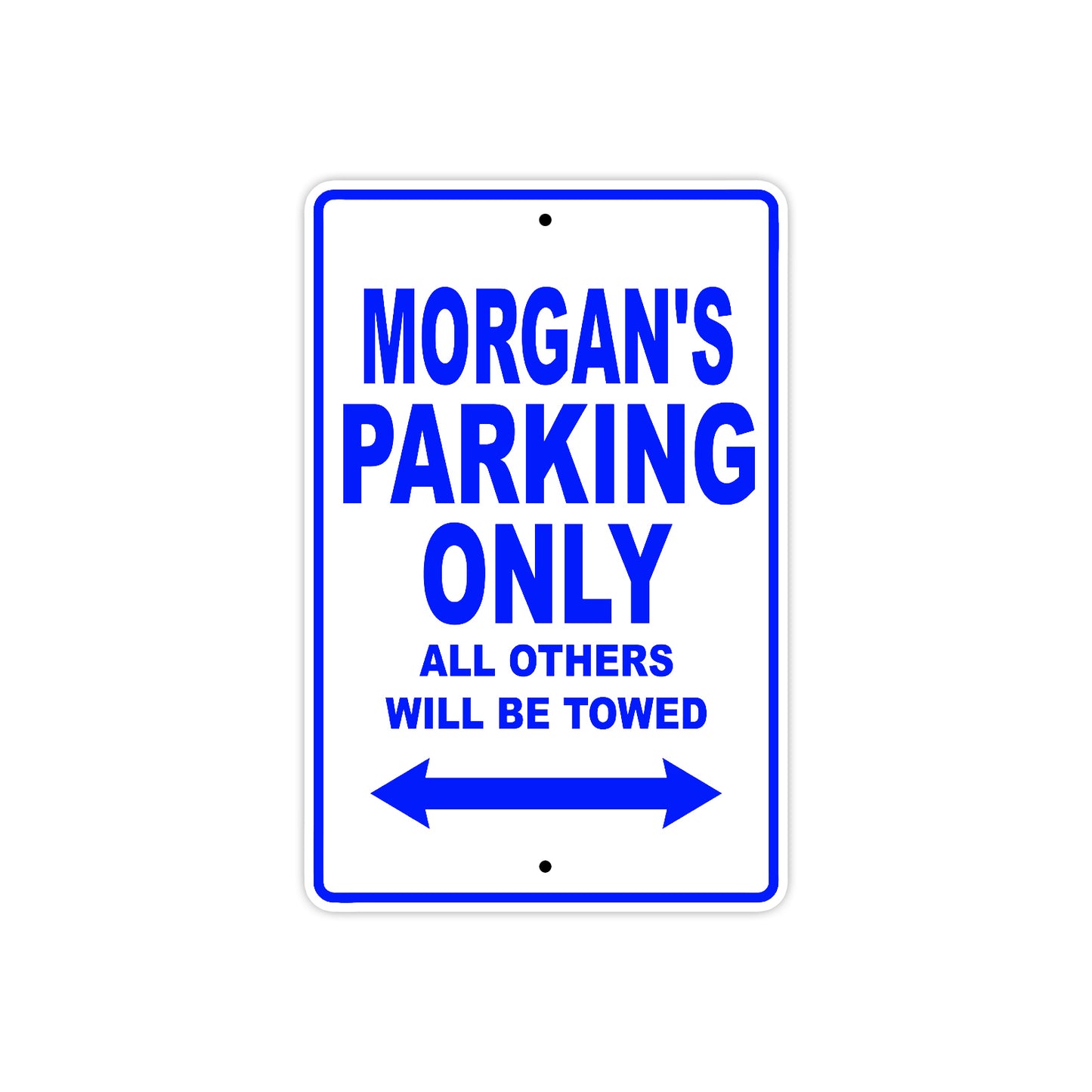 Morgan's Name Parking Only All Others Will Be Towed Aluminum Metal Sign