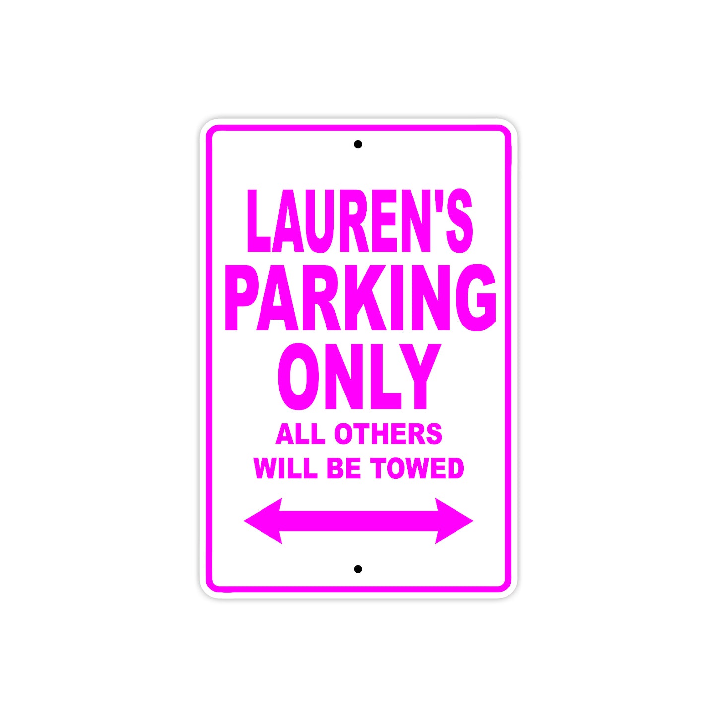 Lauren's Name Parking Only All Others Will Be Towed Aluminum Metal Sign