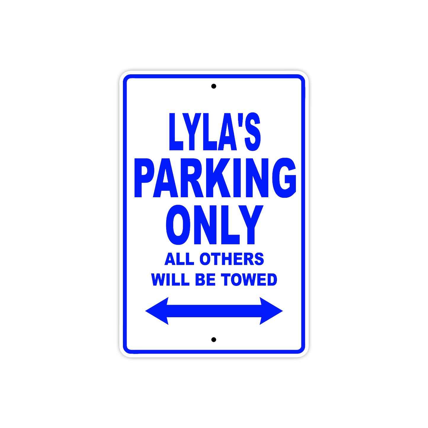 Lyla's Name Parking Only All Others Will Be Towed Aluminum Metal Sign
