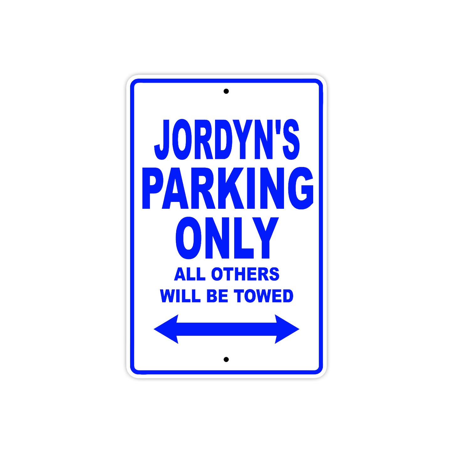Jordyn's Name Parking Only All Others Will Be Towed Aluminum Metal Sign