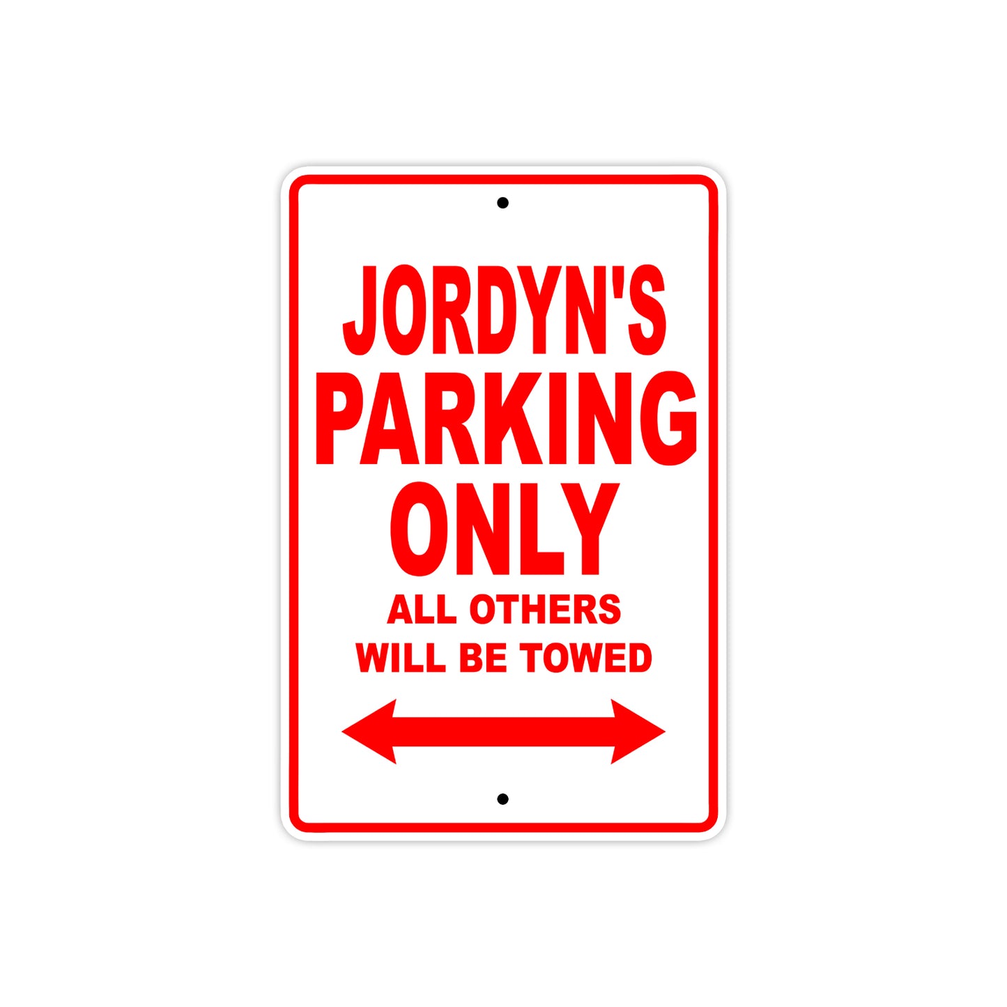 Jordyn's Name Parking Only All Others Will Be Towed Aluminum Metal Sign