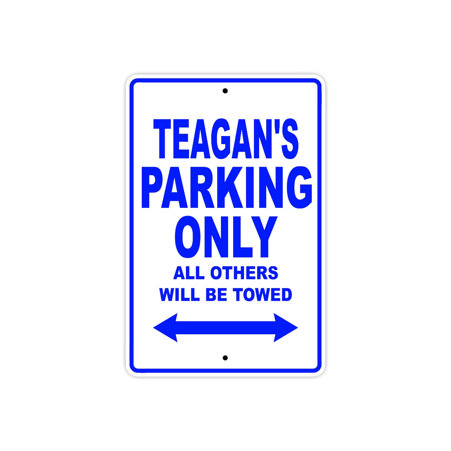 Teagan's Name Parking Only All Others Will Be Towed Aluminum Metal Sign