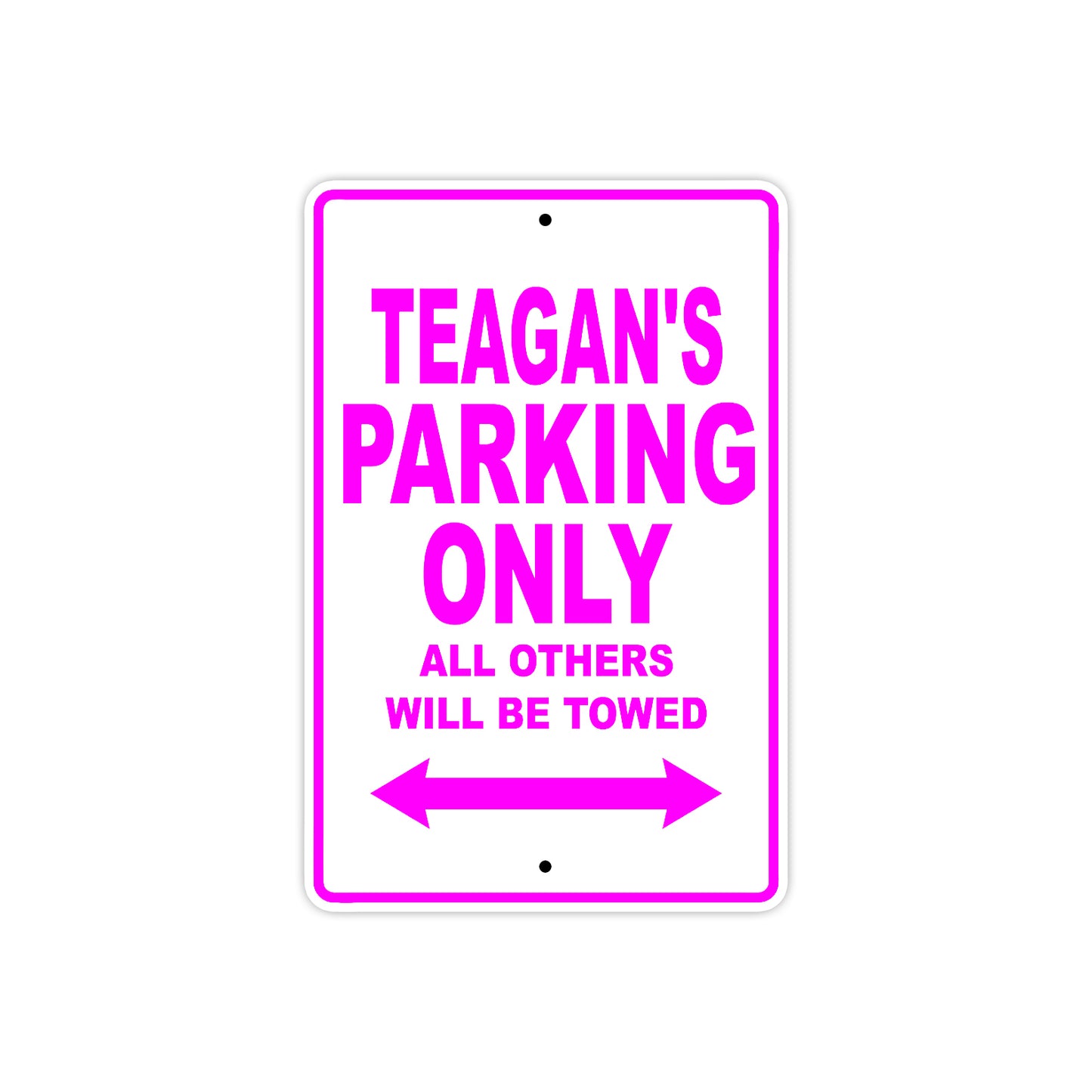 Teagan's Name Parking Only All Others Will Be Towed Aluminum Metal Sign