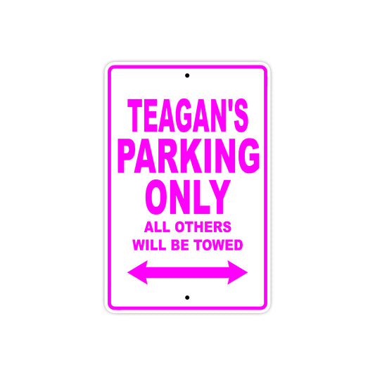Teagan's Name Parking Only All Others Will Be Towed Aluminum Metal Sign