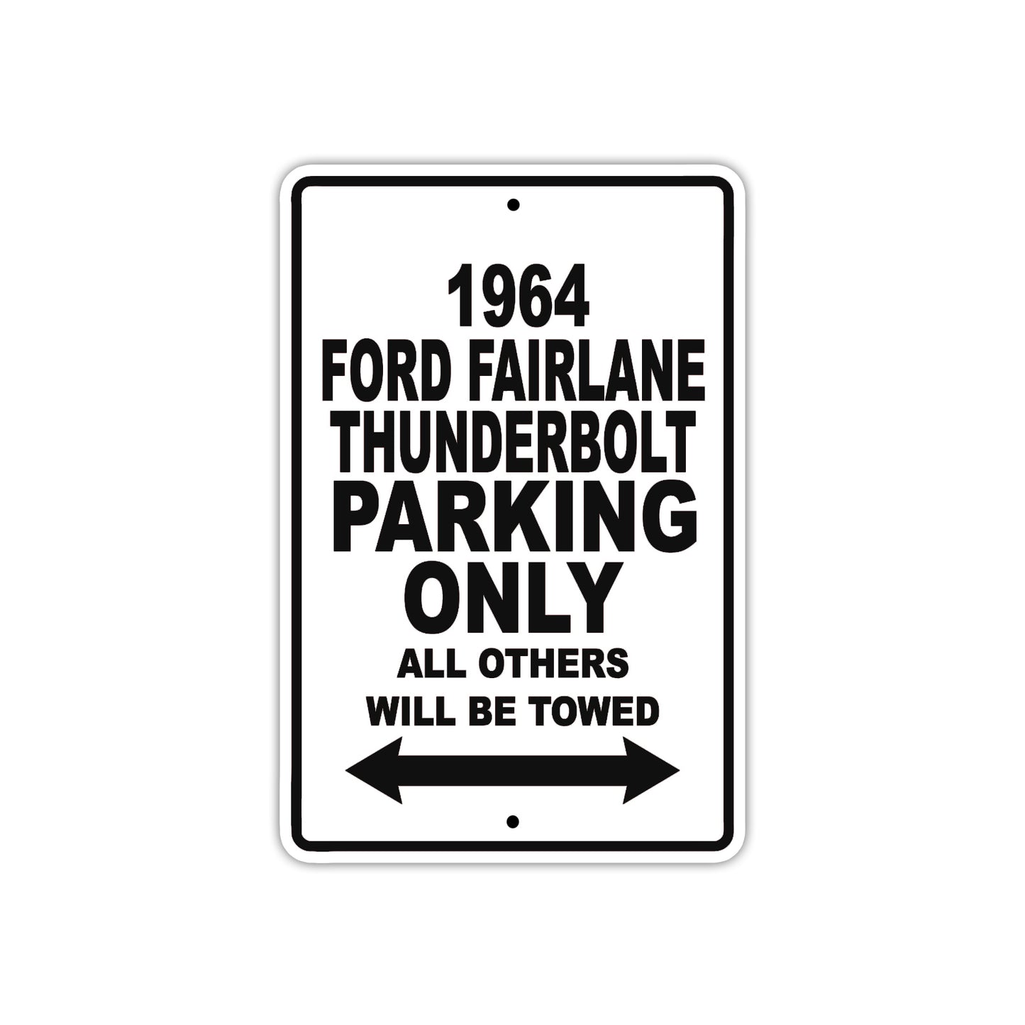 1964 Ford Fairlane Thunderbolt Parking Only All Others Will Be Towed Metal Sign