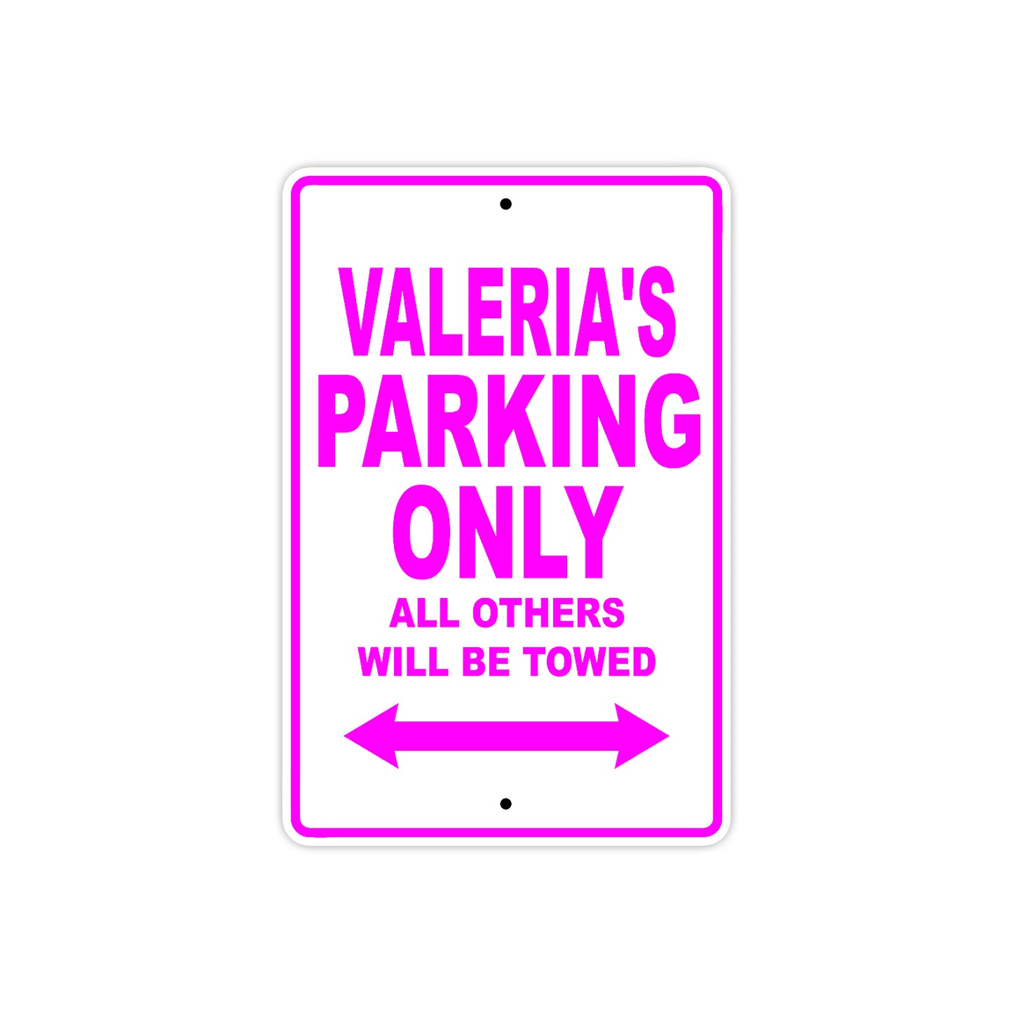 Valeria's Name Parking Only All Others Will Be Towed Aluminum Metal Sign