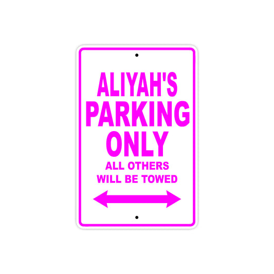 Aliyah's Name Parking Only All Others Will Be Towed Aluminum Metal Sign