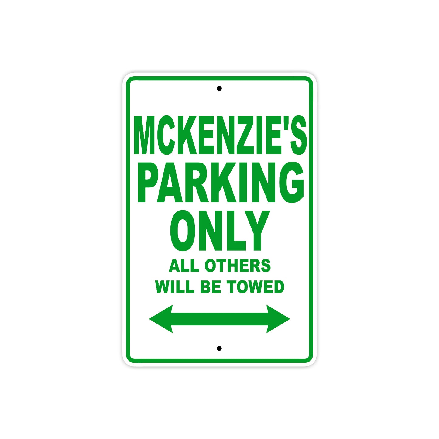 Mckenzie's Name Parking Only All Others Will Be Towed Aluminum Metal Sign