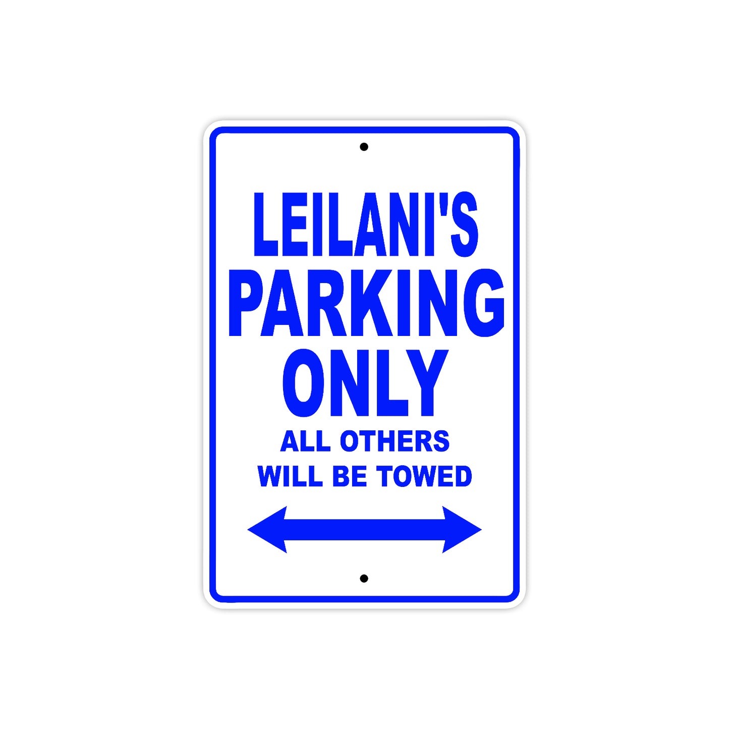 Leilani's Name Parking Only All Others Will Be Towed Aluminum Metal Sign