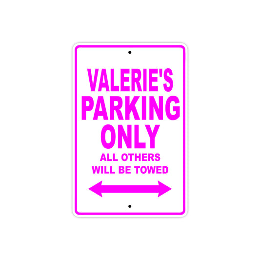 Valerie's Name Parking Only All Others Will Be Towed Aluminum Metal Sign