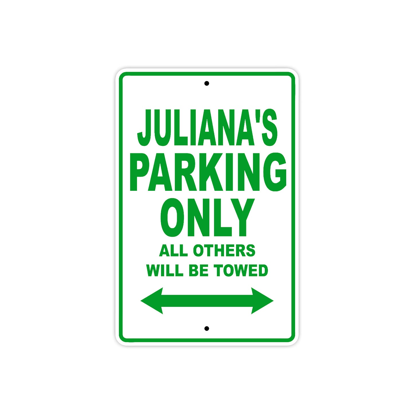 Juliana's Name Parking Only All Others Will Be Towed Aluminum Metal Sign