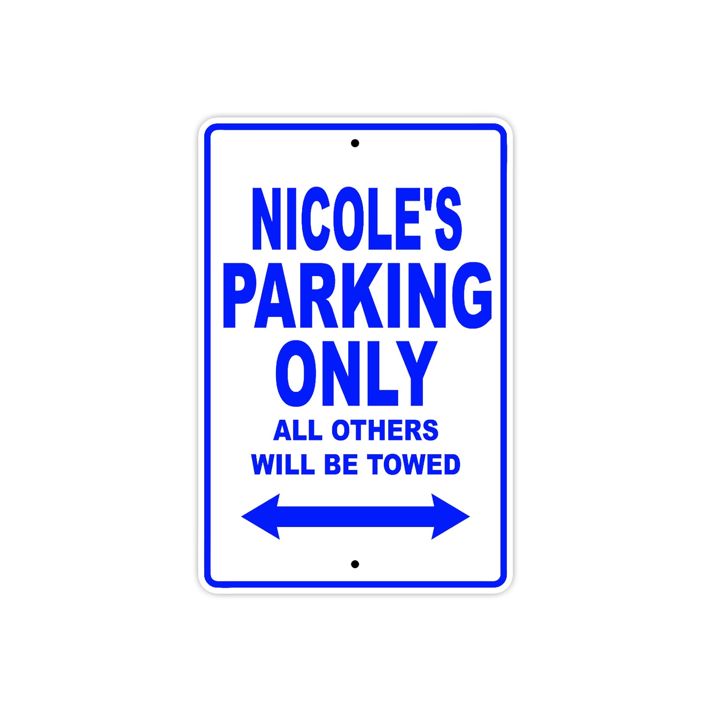 Nicole's Name Parking Only All Others Will Be Towed Aluminum Metal Sign