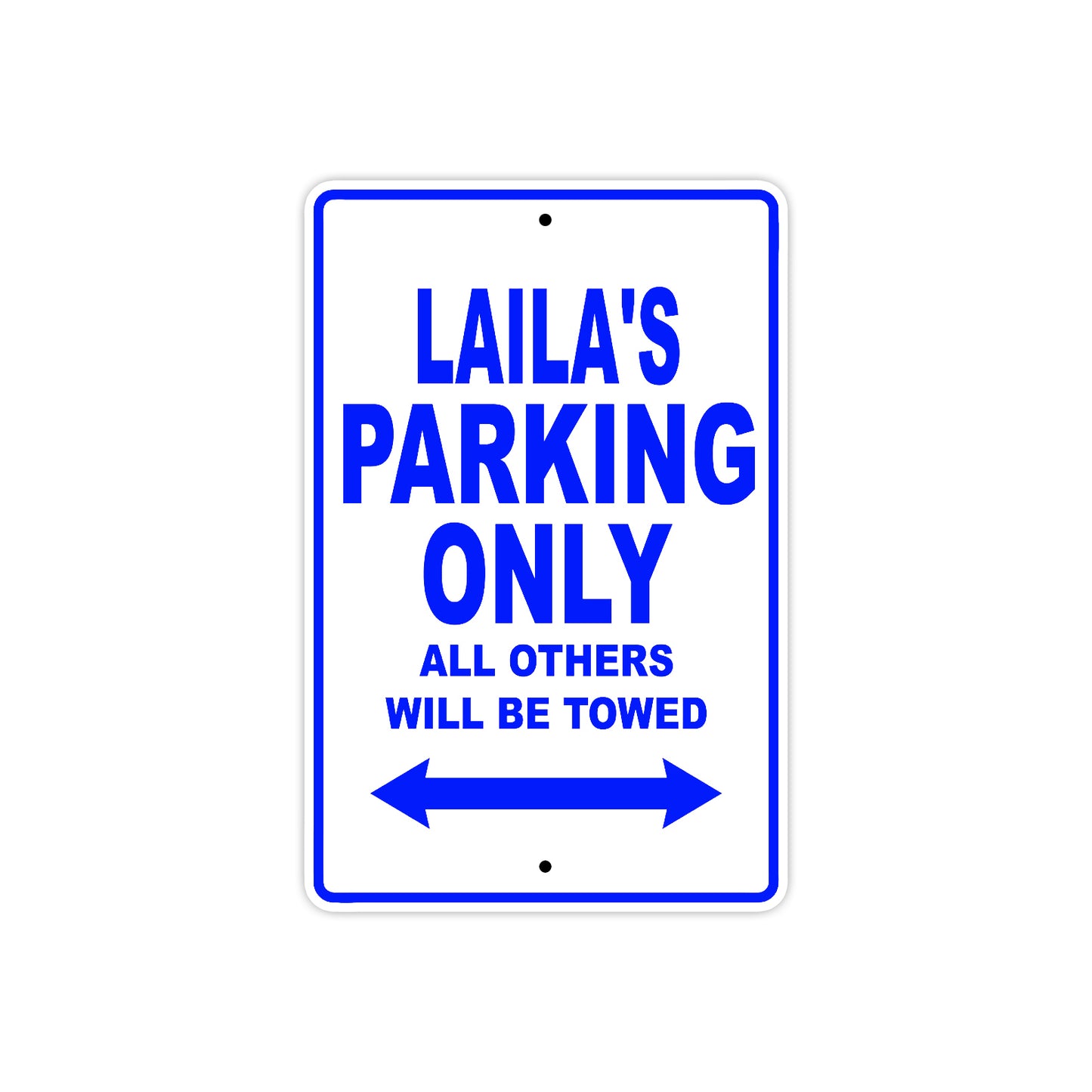 Laila's Name Parking Only All Others Will Be Towed Aluminum Metal Sign