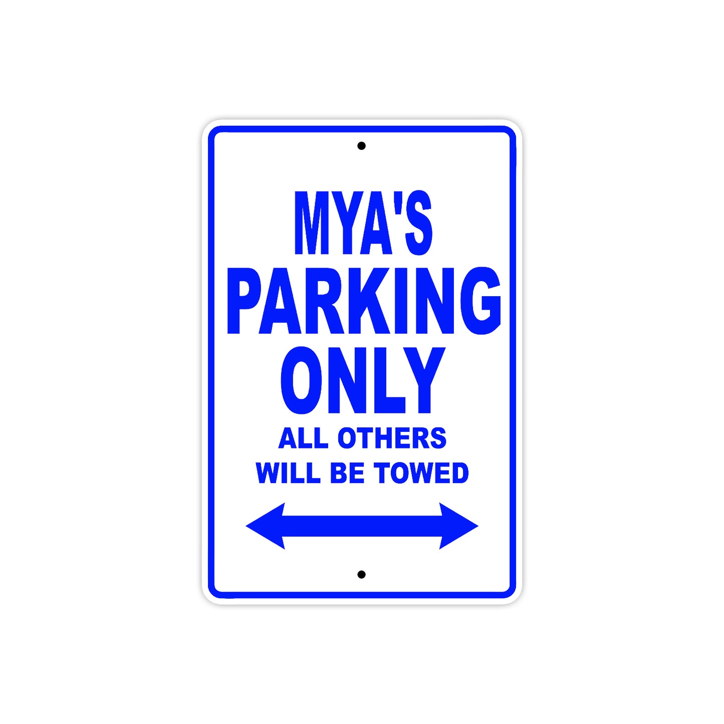 Mya's Name Parking Only All Others Will Be Towed Aluminum Metal Sign