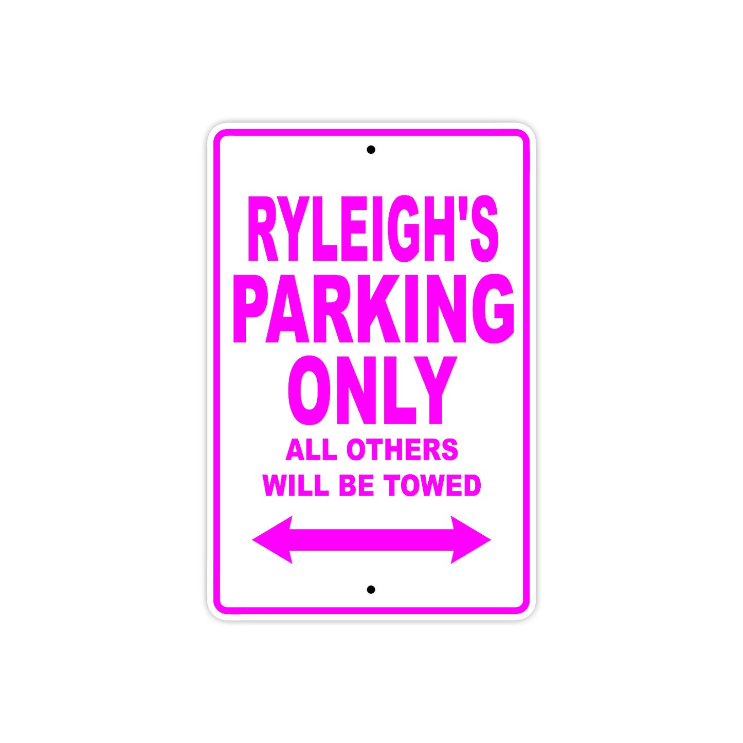 Ryleigh's Name Parking Only All Others Will Be Towed Aluminum Metal Sign