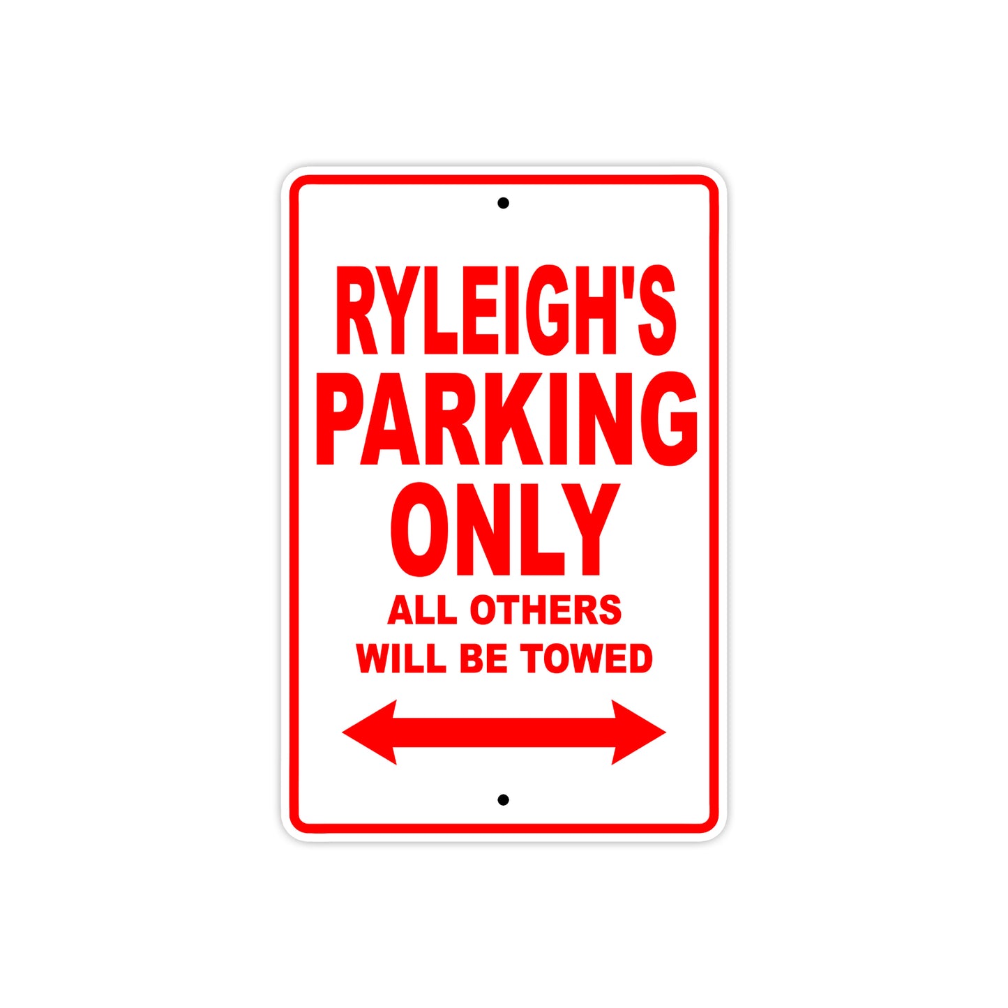 Ryleigh's Name Parking Only All Others Will Be Towed Aluminum Metal Sign