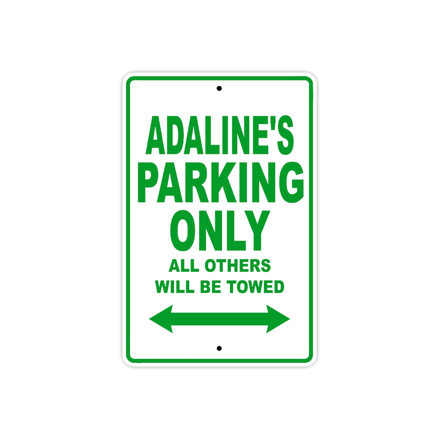 Adaline's Name Parking Only All Others Will Be Towed Aluminum Metal Sign
