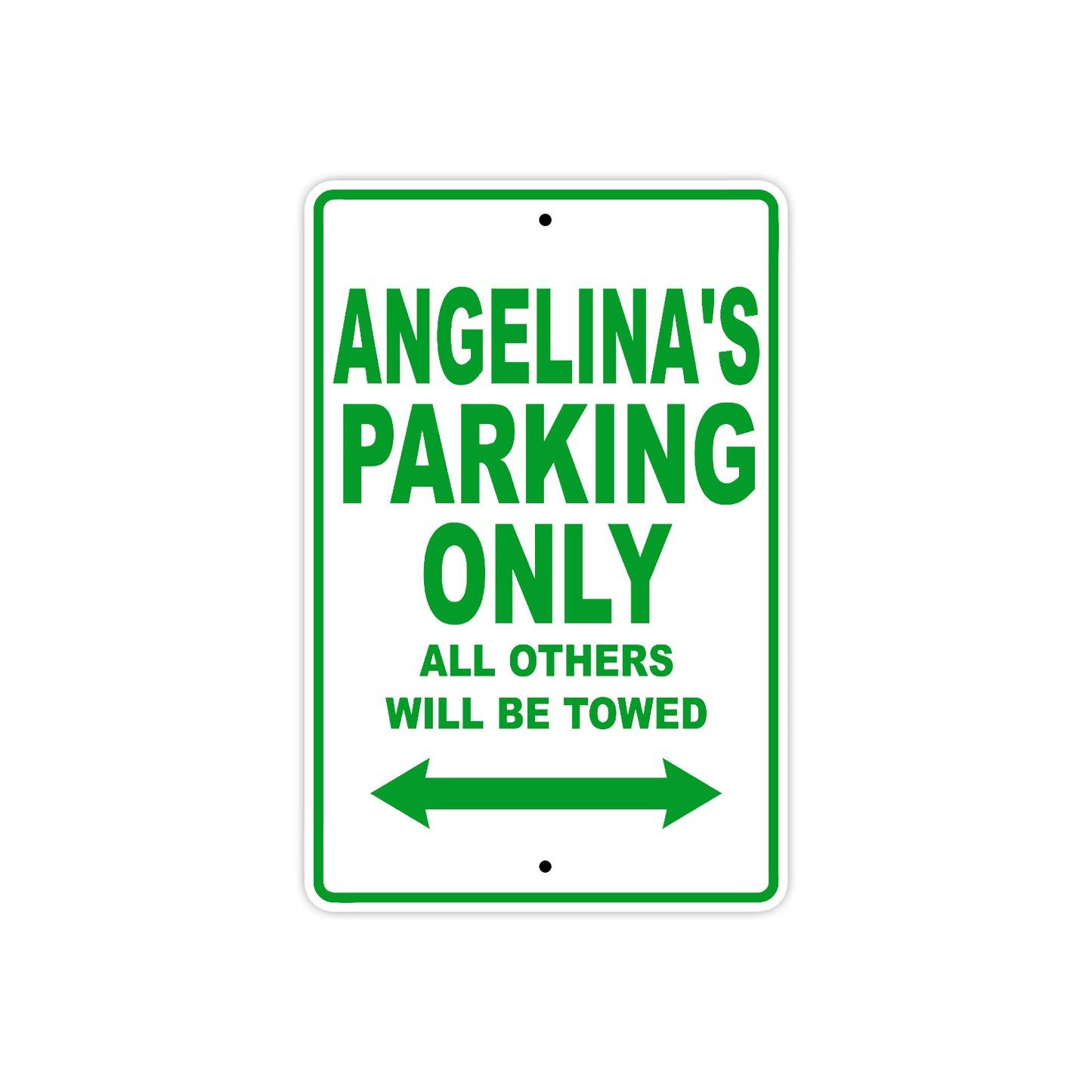 Angelina's Name Parking Only All Others Will Be Towed Aluminum Metal Sign