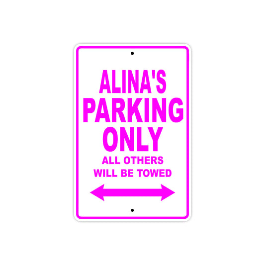 Alina's Name Parking Only All Others Will Be Towed Aluminum Metal Sign
