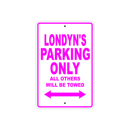 Londyn's Name Parking Only All Others Will Be Towed Aluminum Metal Sign