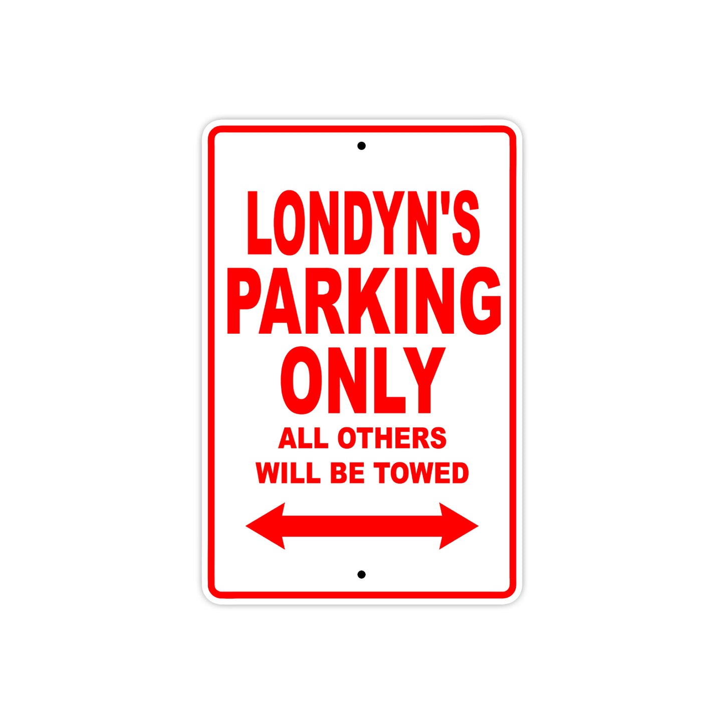 Londyn's Name Parking Only All Others Will Be Towed Aluminum Metal Sign