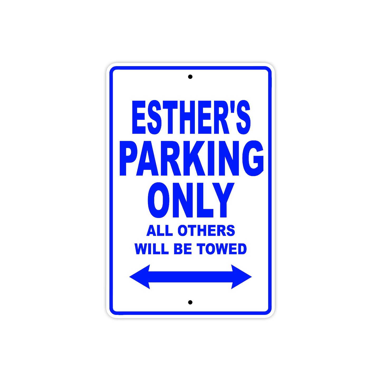 Esther's Name Parking Only All Others Will Be Towed Aluminum Metal Sign