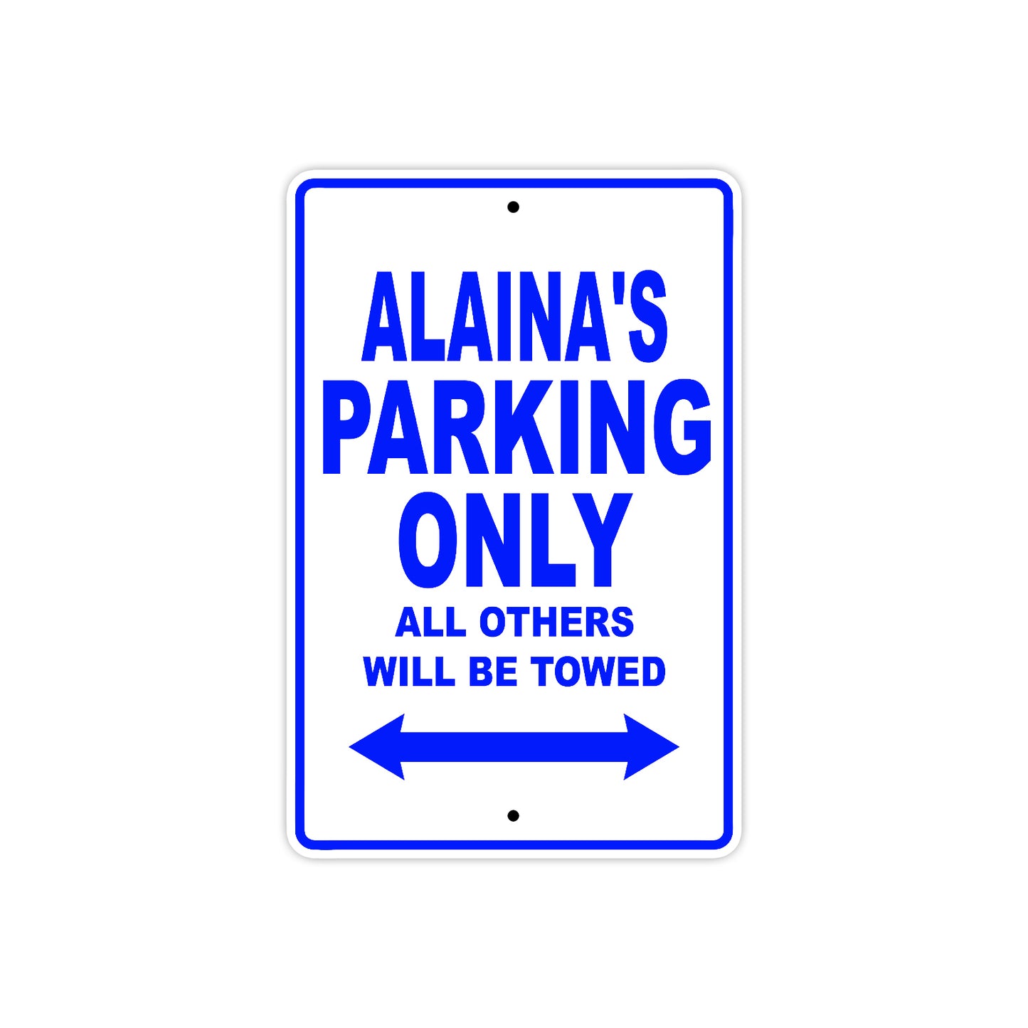 Alaina's Name Parking Only All Others Will Be Towed Aluminum Metal Sign