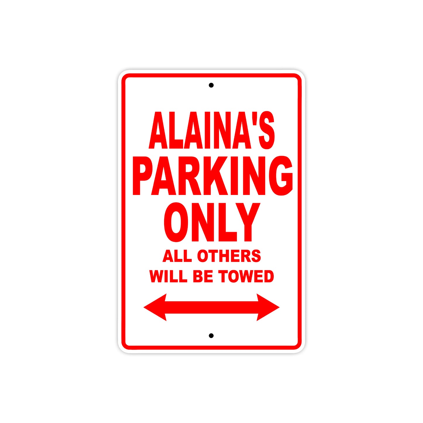 Alaina's Name Parking Only All Others Will Be Towed Aluminum Metal Sign