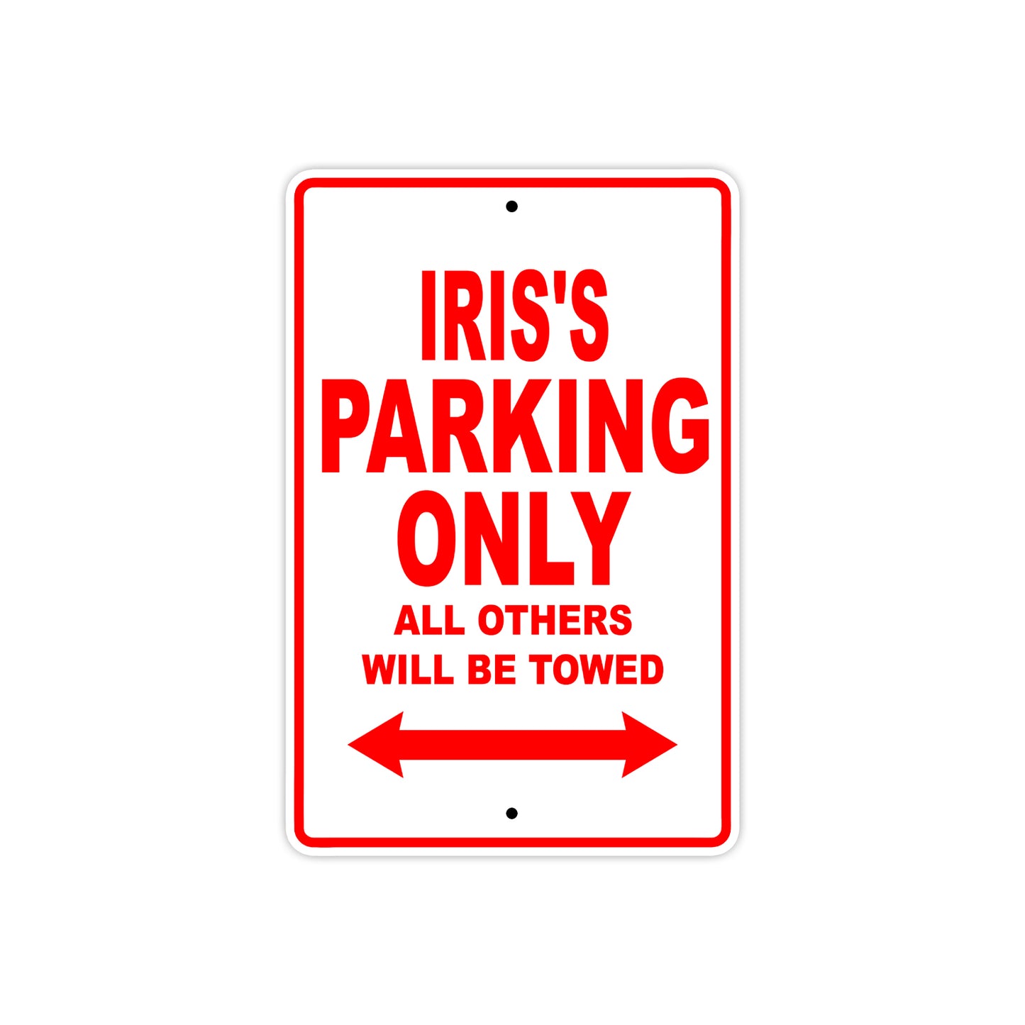 Iris's Name Parking Only All Others Will Be Towed Aluminum Metal Sign