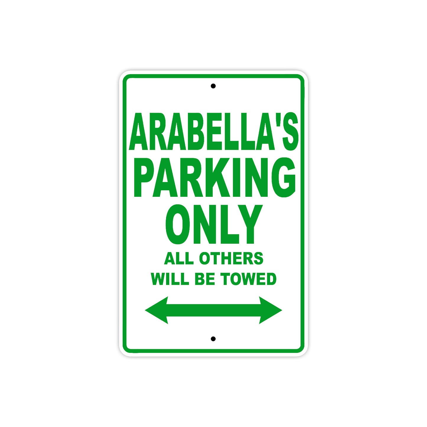 Arabella's Name Parking Only All Others Will Be Towed Aluminum Metal Sign