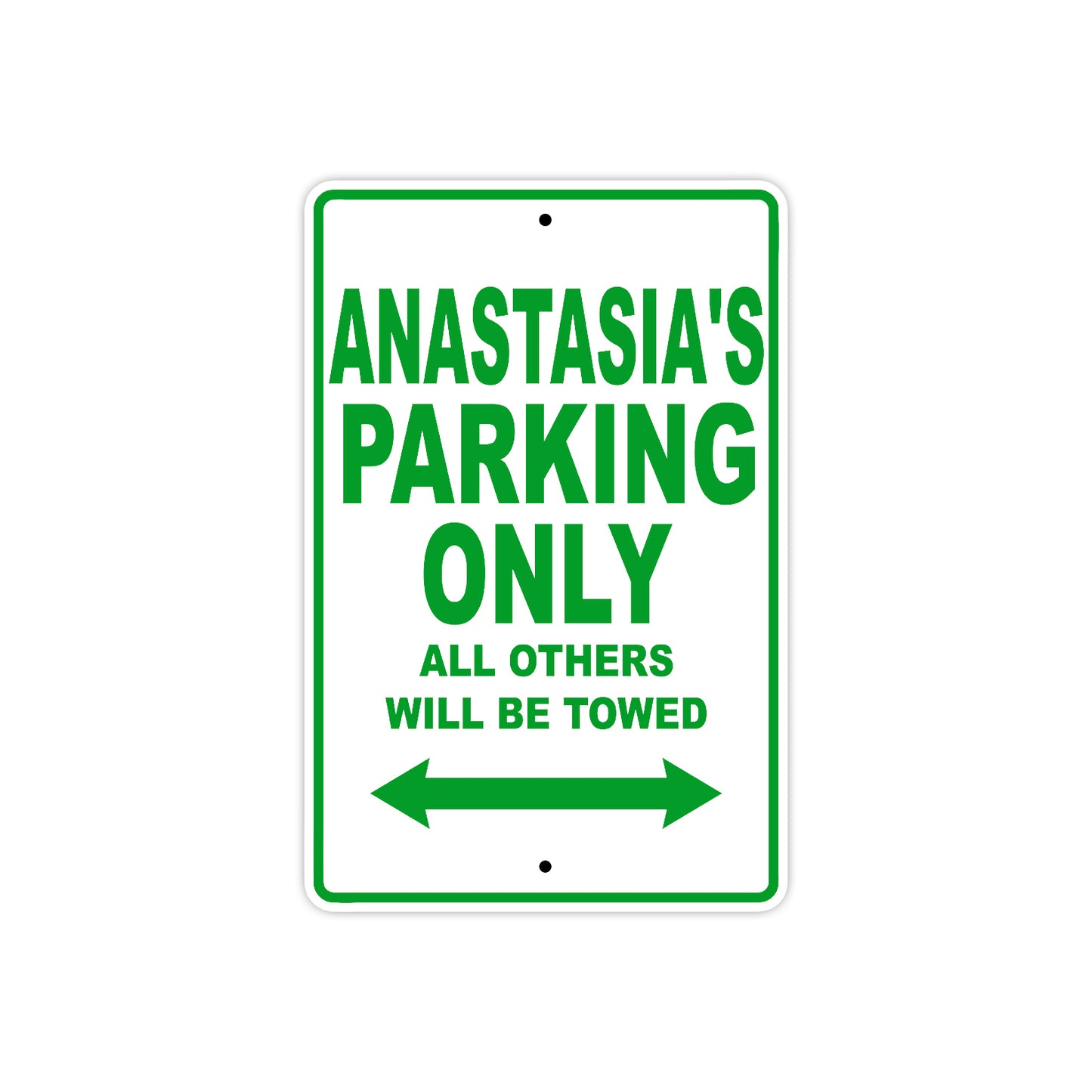 Anastasia's Name Parking Only All Others Will Be Towed Aluminum Metal Sign