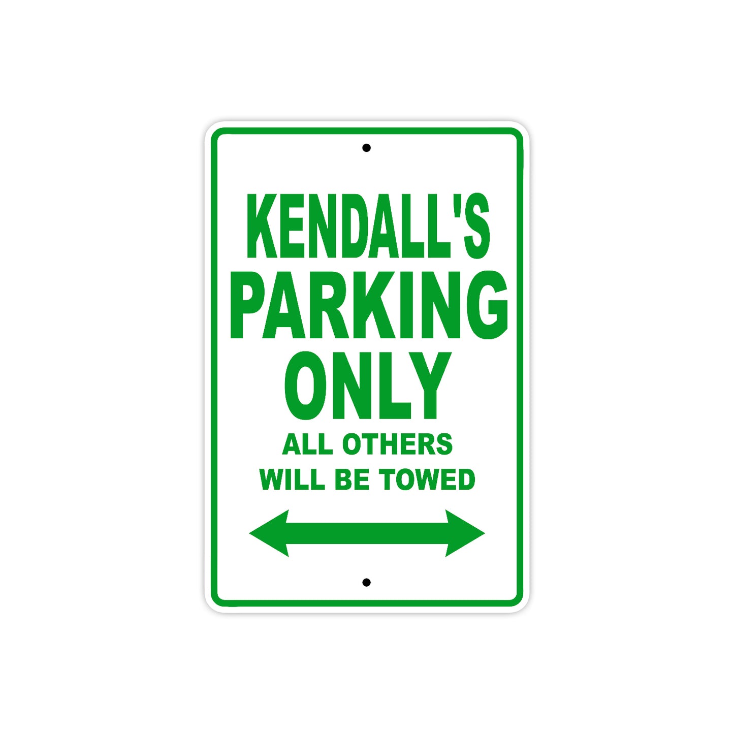 Kendall's Name Parking Only All Others Will Be Towed Aluminum Metal Sign