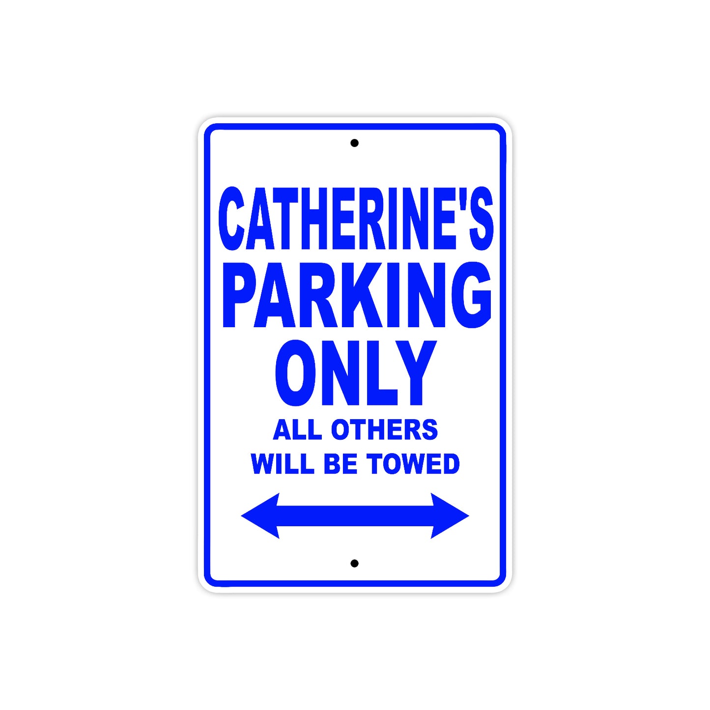 Catherine's Name Parking Only All Others Will Be Towed Aluminum Metal Sign