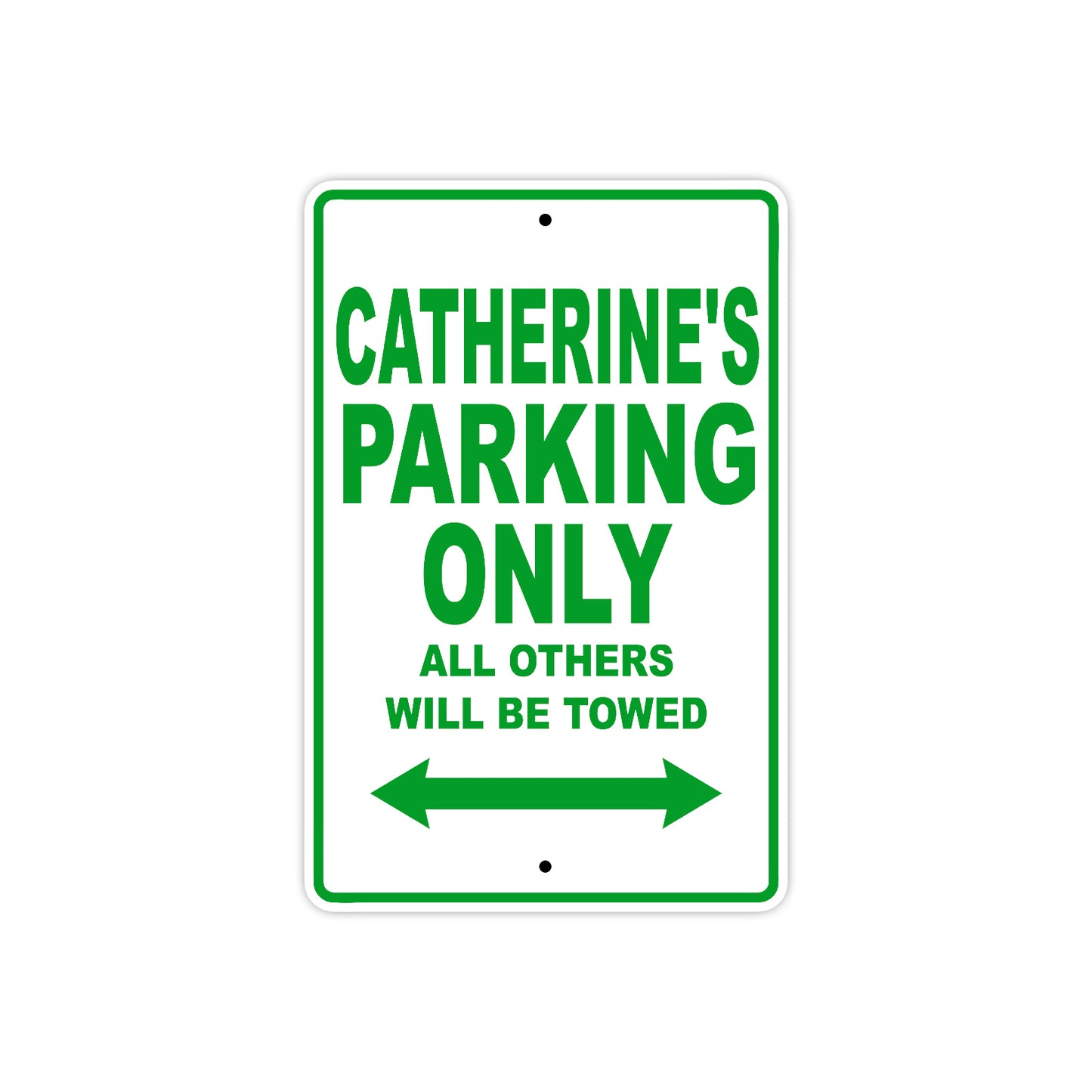 Catherine's Name Parking Only All Others Will Be Towed Aluminum Metal Sign